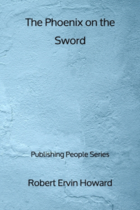 The Phoenix on the Sword - Publishing People Series