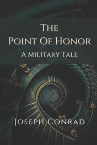 The Point Of Honor A Military Tale: Illustrated