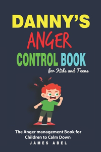Danny's Anger Control Book for Kids and Teens