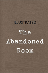 The Abandoned Room Illustrated