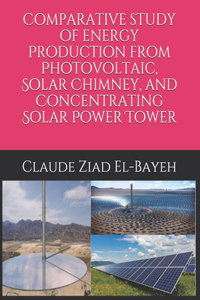 Comparative study of energy Production from Photovoltaic, Solar Chimney, and Concentrating Solar Power Tower