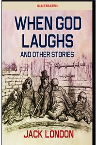 When God Laughs & Other Stories Illustrated