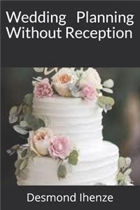 Wedding Planning Without Reception