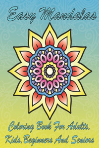 Easy Mandalas Coloring book for Adults, Kids, Beginners and Seniors