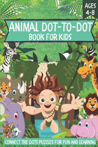 Animal Dot-to-Dot Book for Kids ages 4-8: Connect the Dots Puzzles for Fun and Learning: Fun Dot to Dot, Animal Coloring, Activity Book for Learning