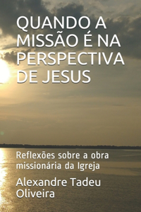 Quando a Missão É Na Perspectiva de Jesus