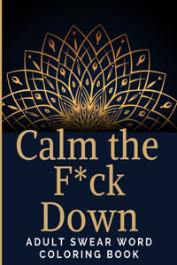 Calm the F*ck Down adult swear word coloring book