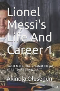 Lionel Messi's Life And Career 1