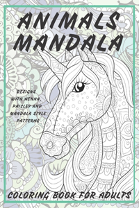 Animals Mandala - Coloring Book for adults - Designs with Henna, Paisley and Mandala Style Patterns