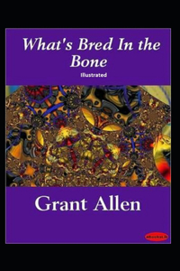 What's Bred in the Bone ILLUSTRATED