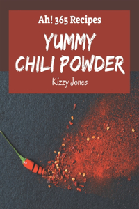 Ah! 365 Yummy Chili Powder Recipes