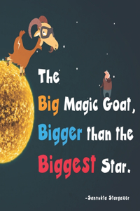 Big Magic Goat, Bigger than the Biggest Star