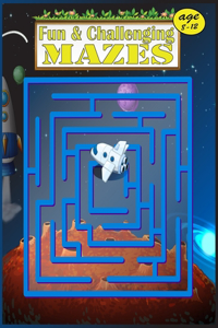 Fun & Challenging Mazes age 8-12