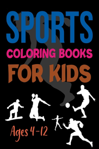 Sports Coloring Books For Kids Ages 4-12: Sports Coloring Book For Boys And Girls