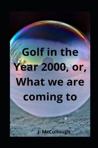 Golf in the Year 2000, or, What we are coming to illustrated