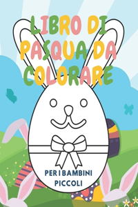 Libro di Pasqua da Colorare Per i Bambini Piccoli: Fino a 12 anni Uovo grande e facile