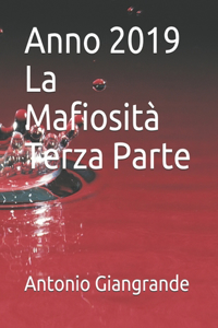 Anno 2019 La Mafiosità Terza Parte
