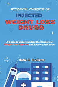 Accidental Overdoses of Injected Weight Loss Drugs