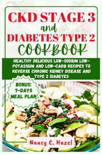 CKD Stage 3 And Diabetes Type 2 Cookbook