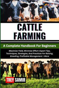 CATTLE FARMING A Complete Handbook For Beginners