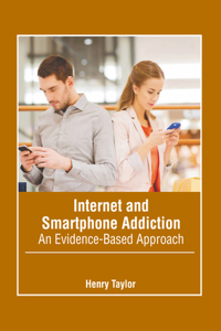 Internet and Smartphone Addiction: An Evidence-Based Approach