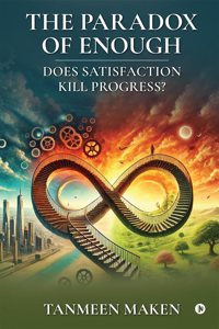 The Paradox of Enough â€“ Does Satisfaction Kill Progress?