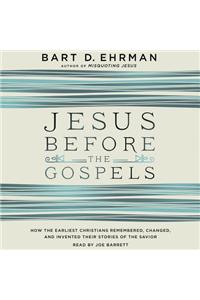 Jesus Before the Gospels