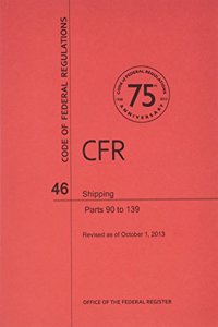 Code of Federal Regulations, Title 46, Shipping, PT. 90-139, Revised as of October 1, 2013