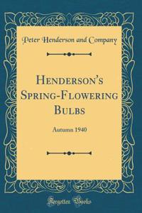 Henderson's Spring-Flowering Bulbs: Autumn 1940 (Classic Reprint)