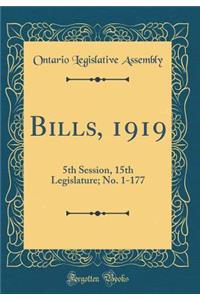 Bills, 1919: 5th Session, 15th Legislature; No. 1-177 (Classic Reprint)