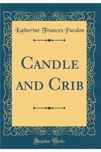 Candle and Crib (Classic Reprint)