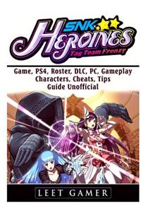 Snk Heroines Tag Team Frenzy Game, Ps4, Roster, DLC, Pc, Gameplay, Characters, Cheats, Tips, Guide Unofficial