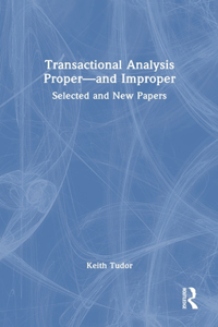 Transactional Analysis Proper—and Improper