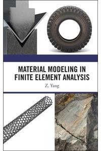 Material Modeling in Finite Element Analysis