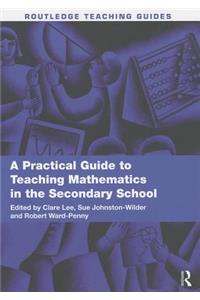 A Practical Guide to Teaching Mathematics in the Secondary School