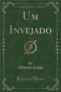 Um Invejado, Vol. 1 (Classic Reprint)