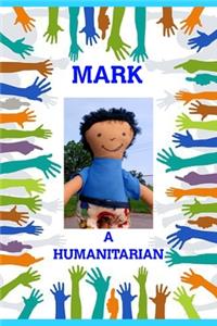 Mark: A Humanitarian