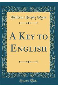 A Key to English (Classic Reprint)