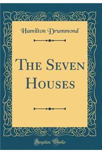 The Seven Houses (Classic Reprint)