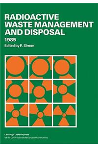 Radioactive Waste Management and Disposal 1985