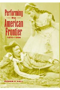 Performing the American Frontier, 1870-1906