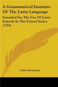 Grammatical Institute Of The Latin Language