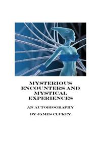 Mysterious Encounters and Mystical Experiences