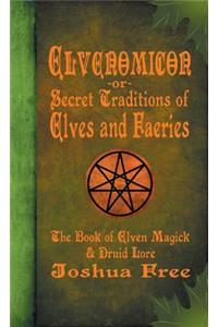 Elvenomicon -or- Secret Traditions of Elves and Faeries