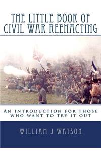 Little Book of Civil War Reenacting