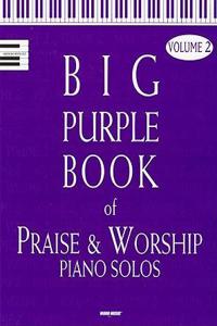 The Big Purple Book of Praise And Worship Piano Solos