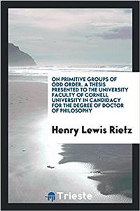 On Primitive Groups of Odd Order. a Thesis Presented to the University Faculty of Cornell University in Candidacy for the Degree of Doctor of Philosophy