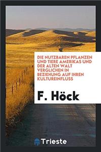 Nutzbaren Pflanzen Und Tiere Amerikas Und Der Alten Walt Verglichen in Beziehung Auf Ihren Kultureinfluss