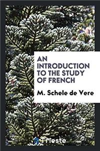 AN INTRODUCTION TO THE STUDY OF FRENCH