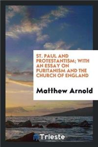 St. Paul and Protestantism; With an Essay on Puritanism and the Church of England